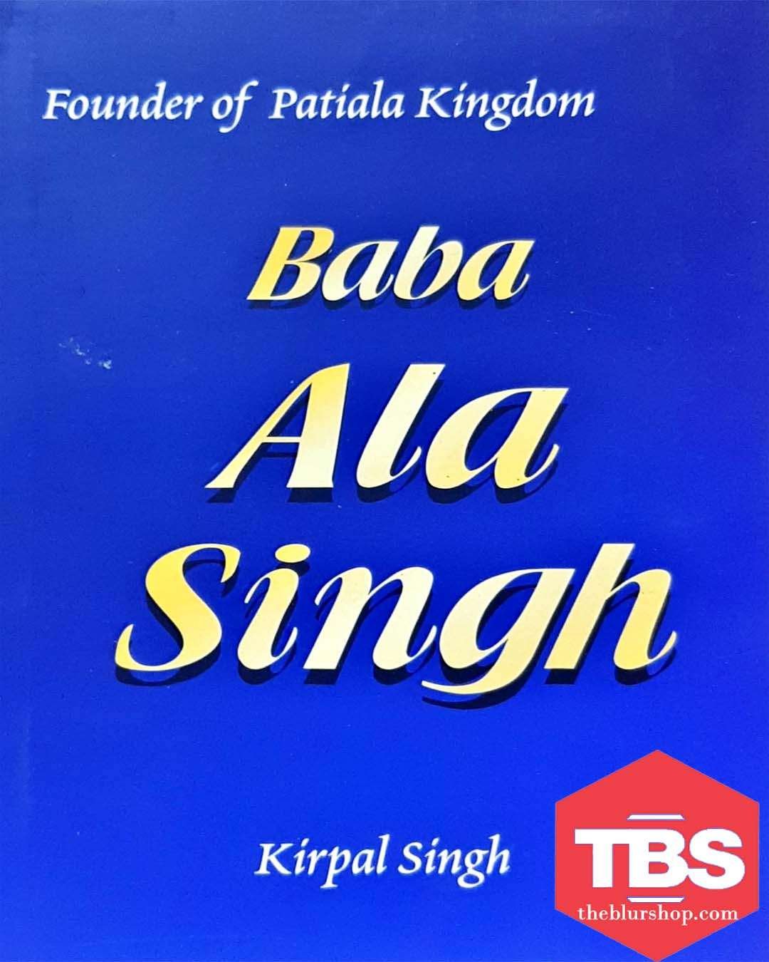 Founder of Patiala Kingdom: Baba Ala Singh