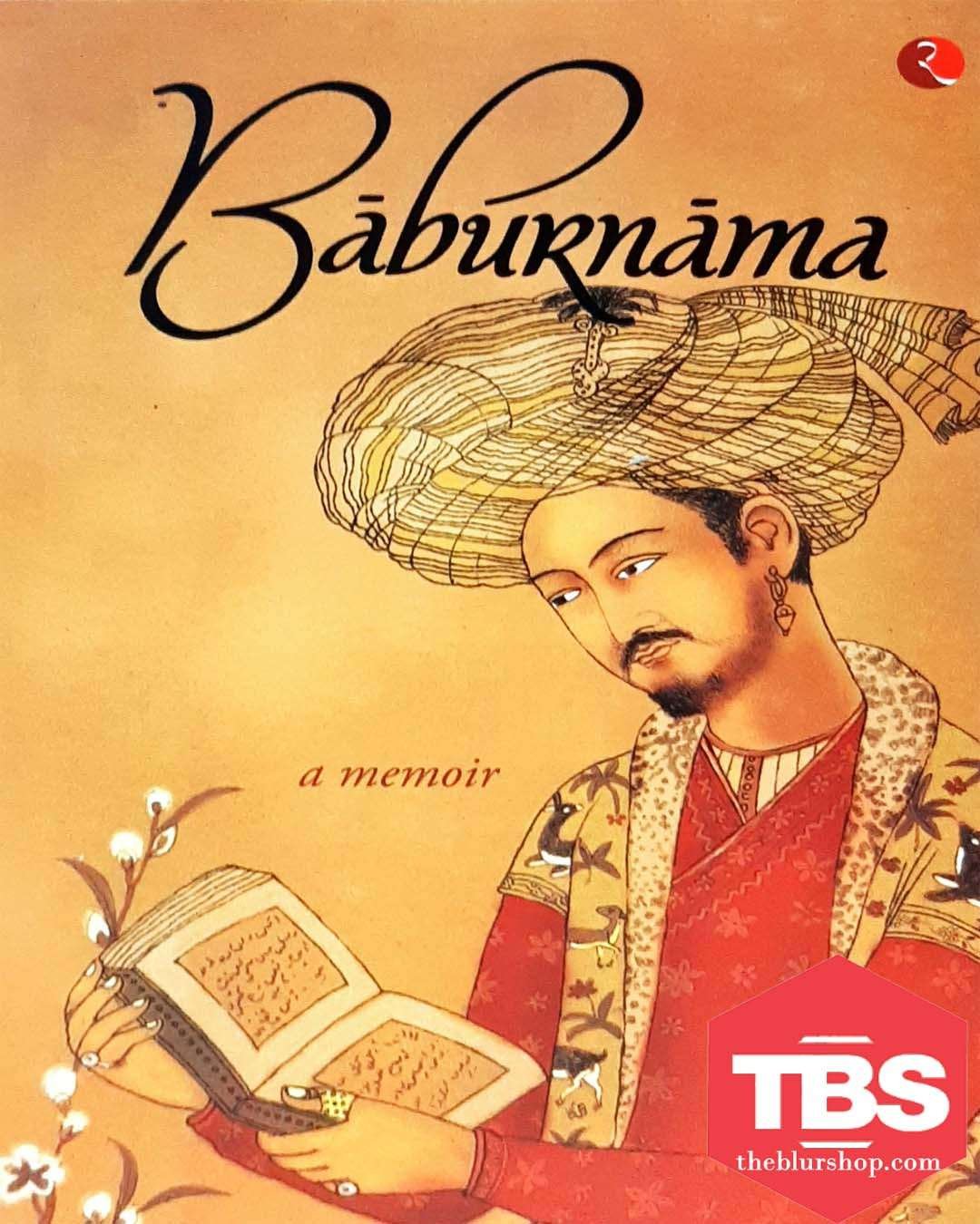 Baburnama: Zahiru’din Muhammad Babur Padshah Ghazi