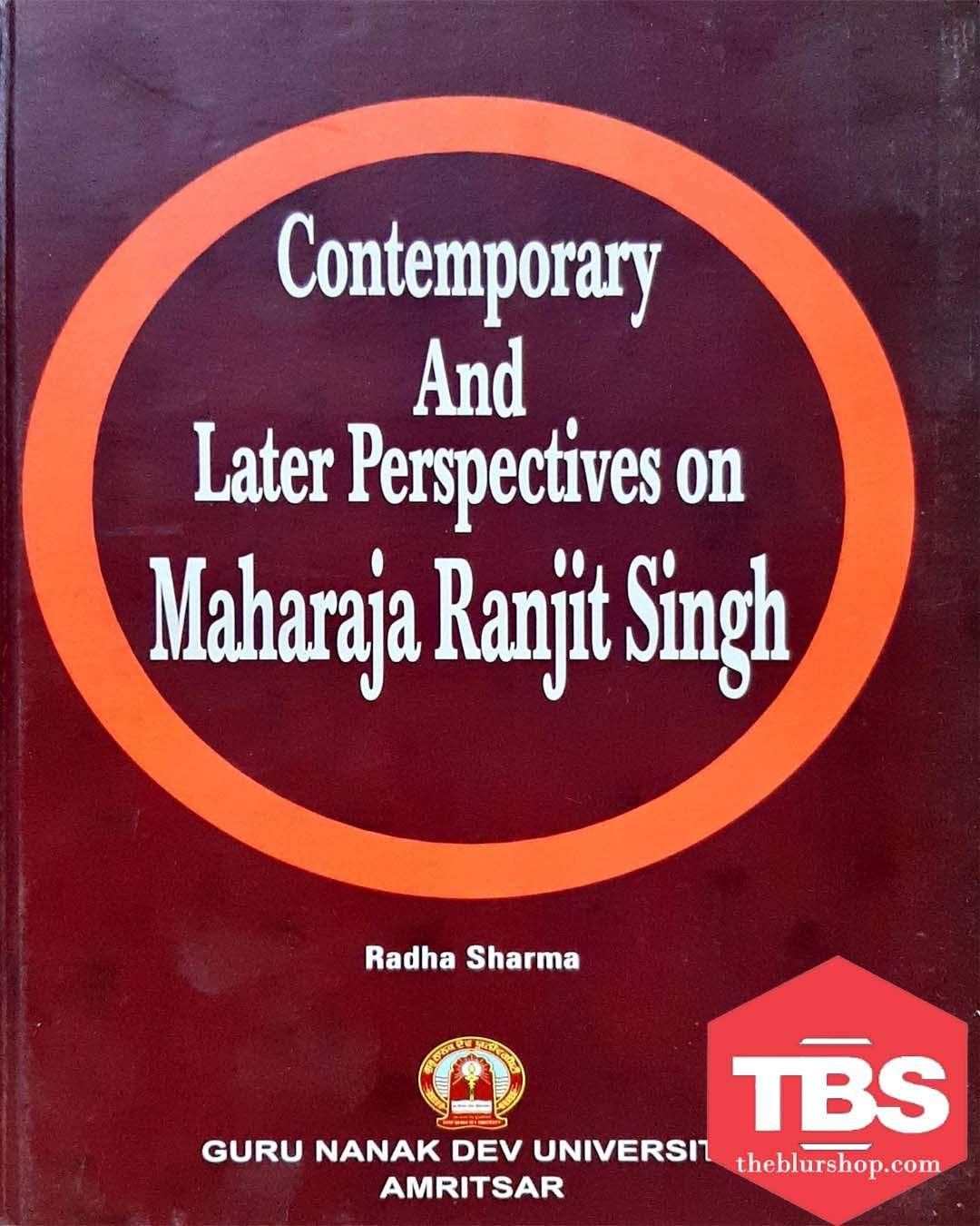 Contemporary And Later Perspectives On Maharaja Ranjit Singh