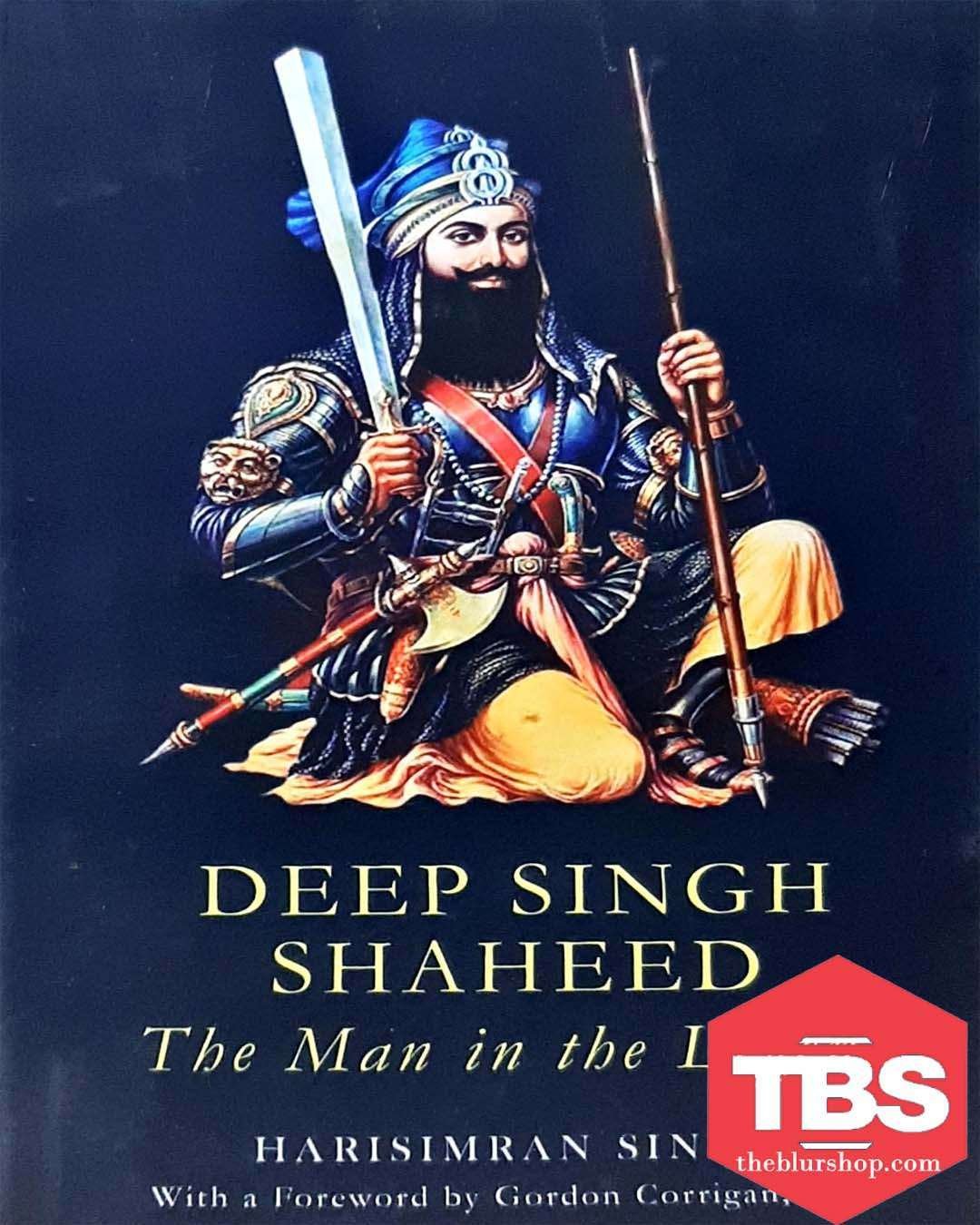 Deep Singh Shaheed: The Man In The Legend