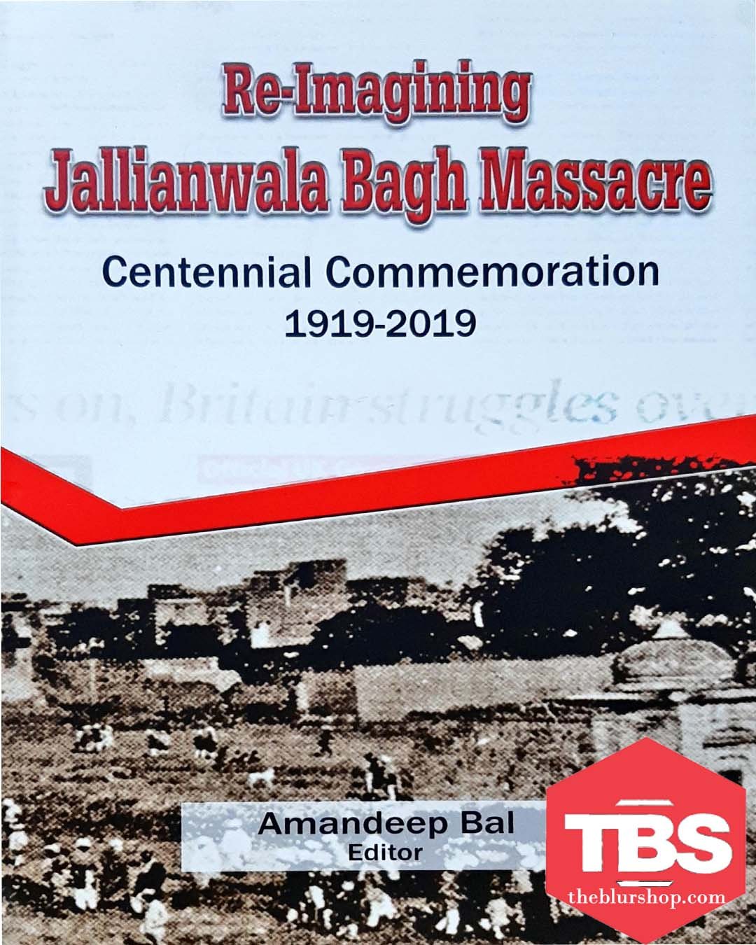 Re-Imagining Jallianwala Bagh Massacre: Centennial Commemoration (1919-2019)