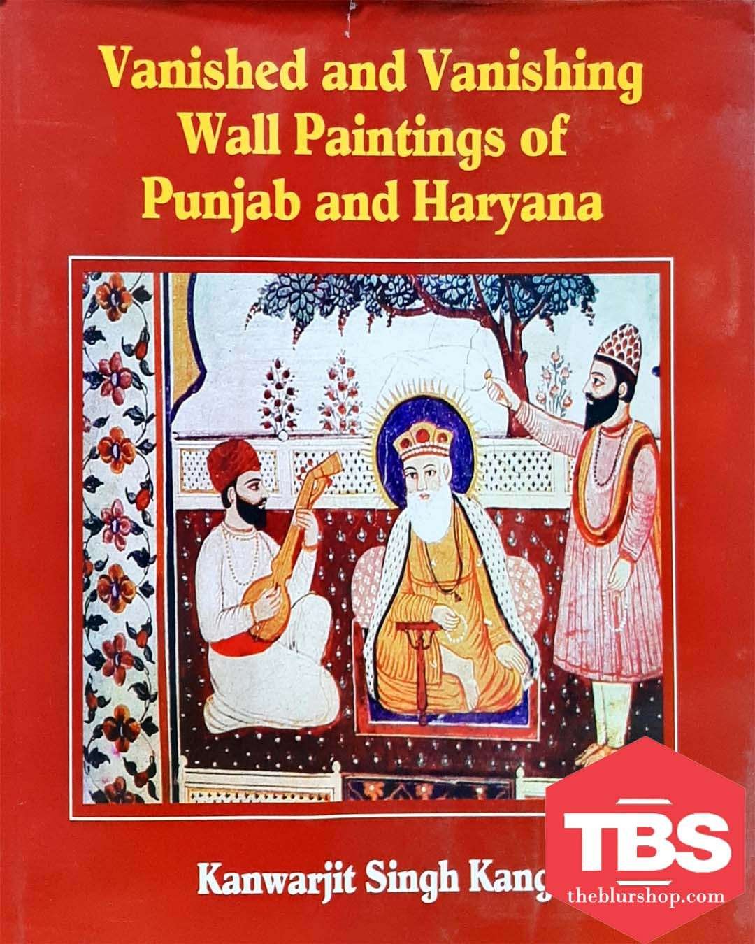 Vanished And Vanishing Wall Paintings of Punjab And Haryana