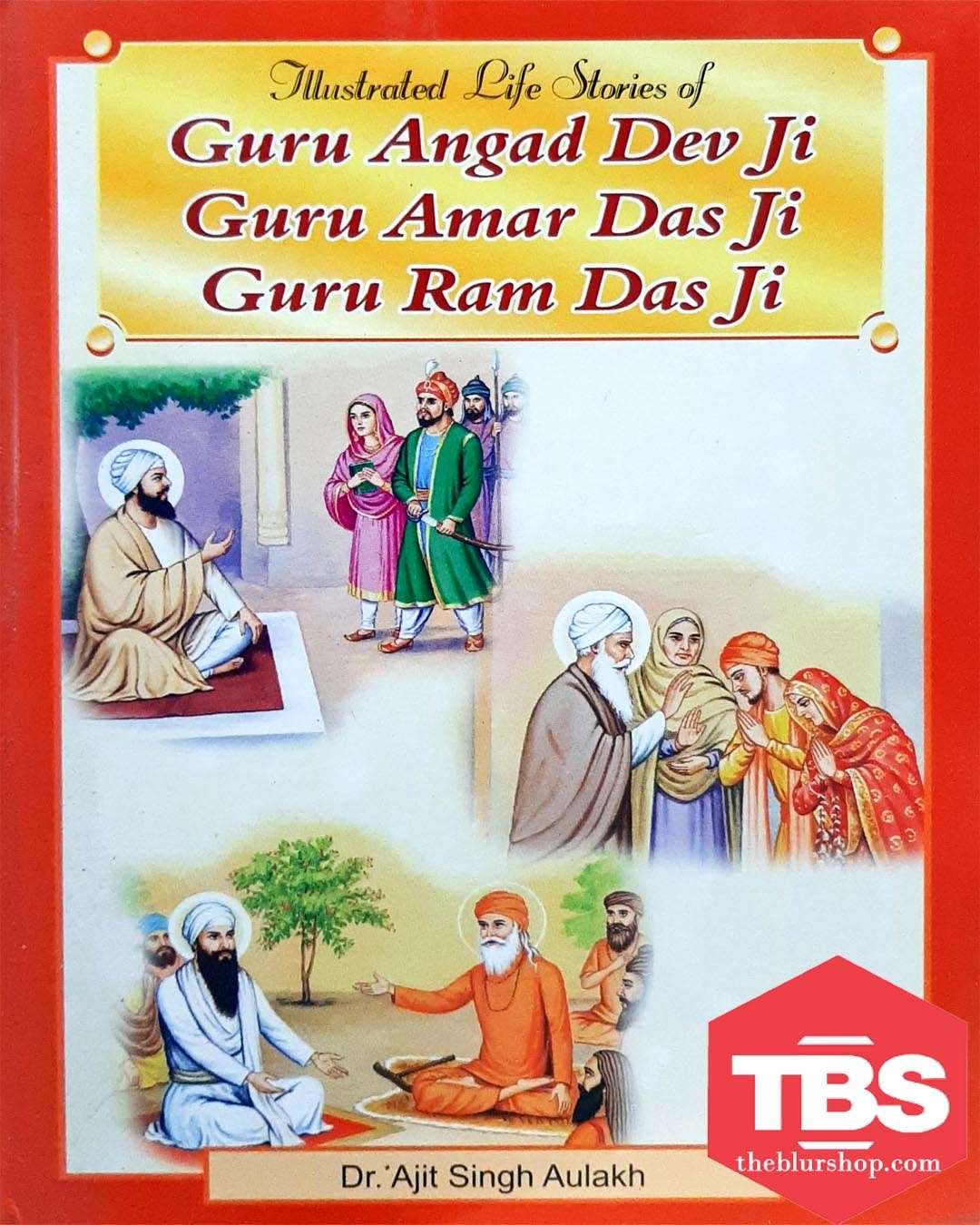 Illustrated Life Stories of Guru Angad Dev Ji, Guru Amar Das ji, Guru Ram Das Ji
