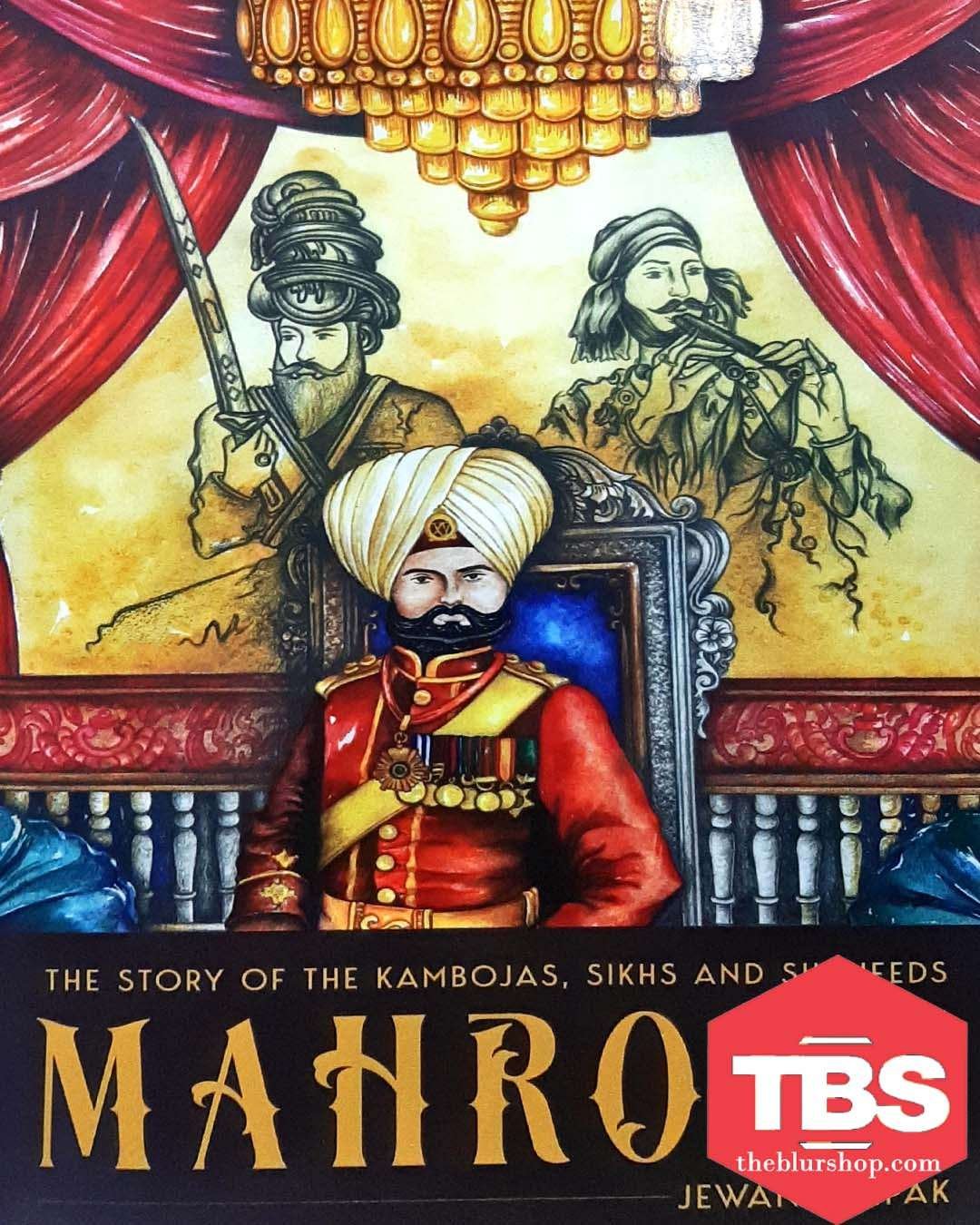 Mahroks: The Story of The Kambojas, Sikhs And Shaheeds