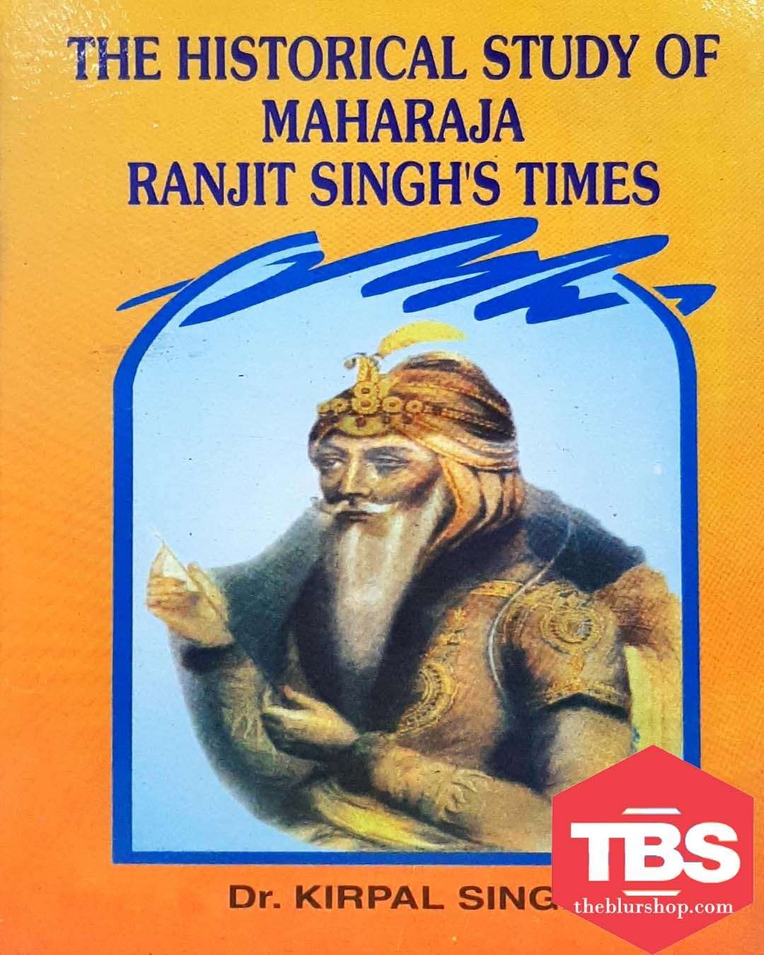 The Historical Study of Maharaja Ranjit Singh's Times