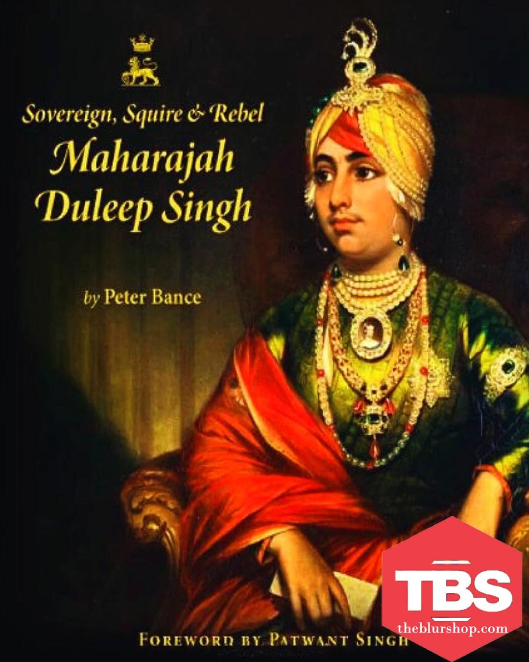 Sovereign, Squire & Rebel Maharajah Duleep Singh