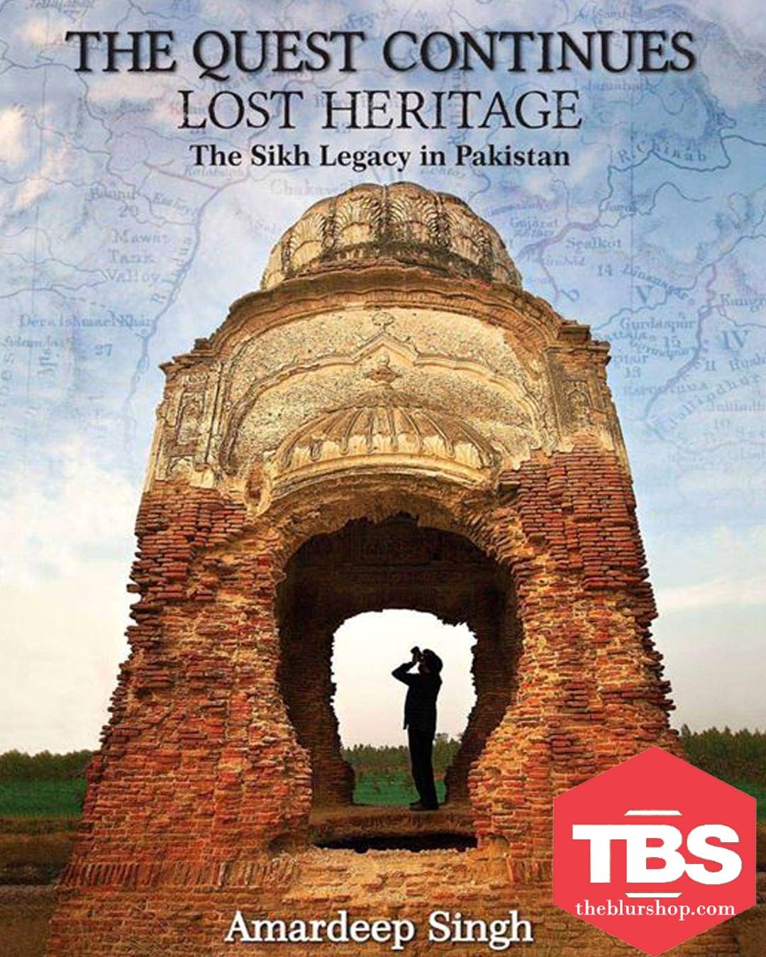 The Quest Continues Lost Heritage : The Sikh Legacy in Pakistan