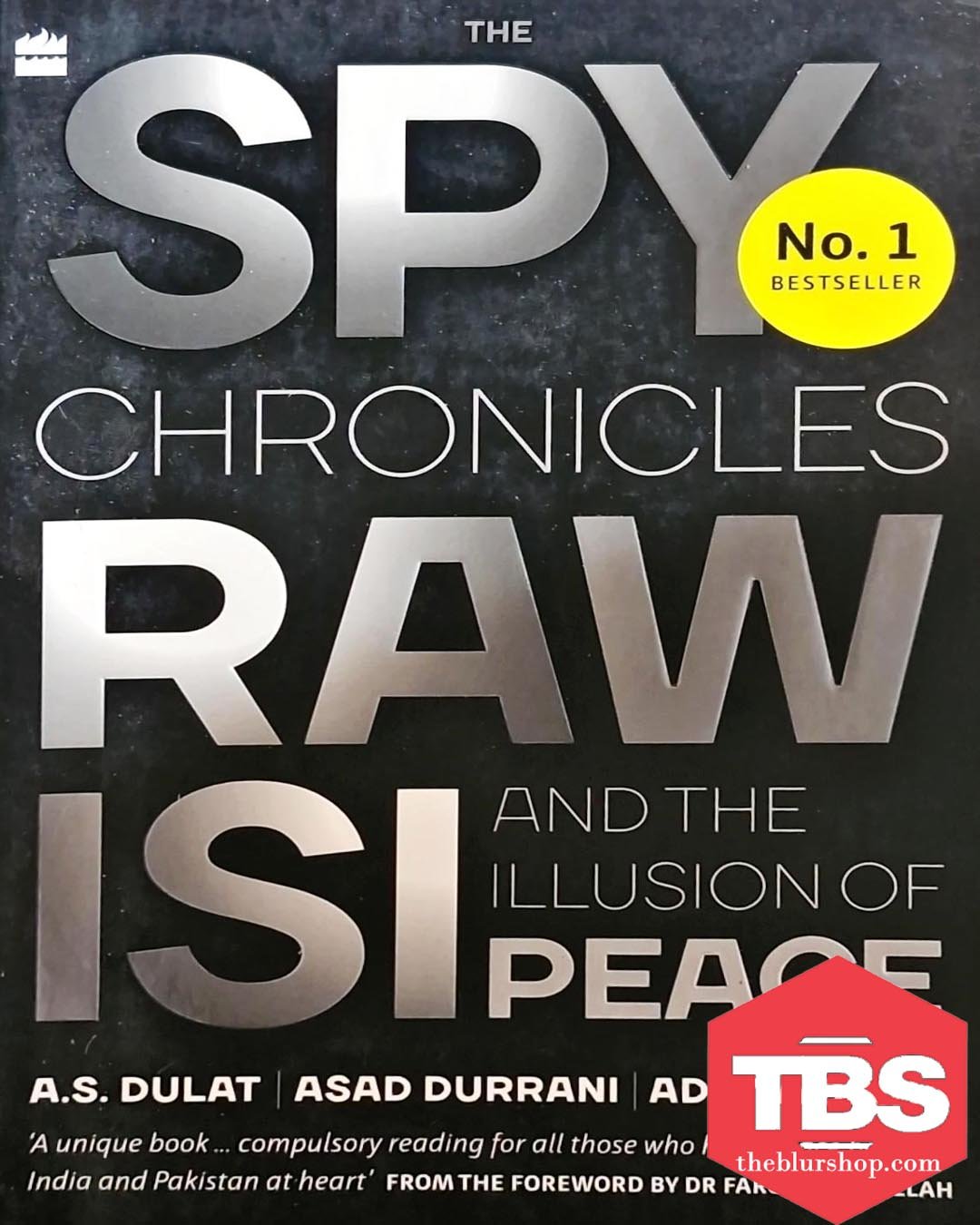 The Spy Chronicles: RAW, ISI And The Illusion of Peace
